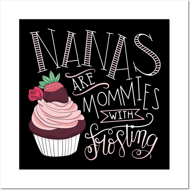 Nanas Are Mommies With Frosting Wall Art by bellamuert3